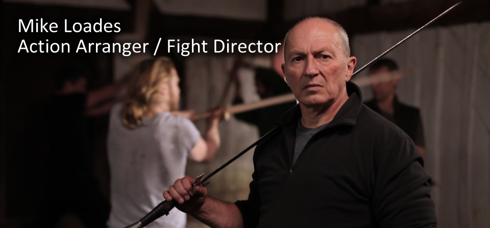 Mike Loades – Action Arranger / Fight Director